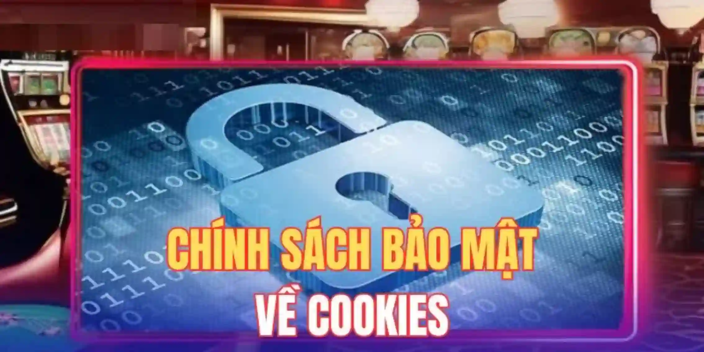 Chính sách cookies quan trọng bạn cần biết